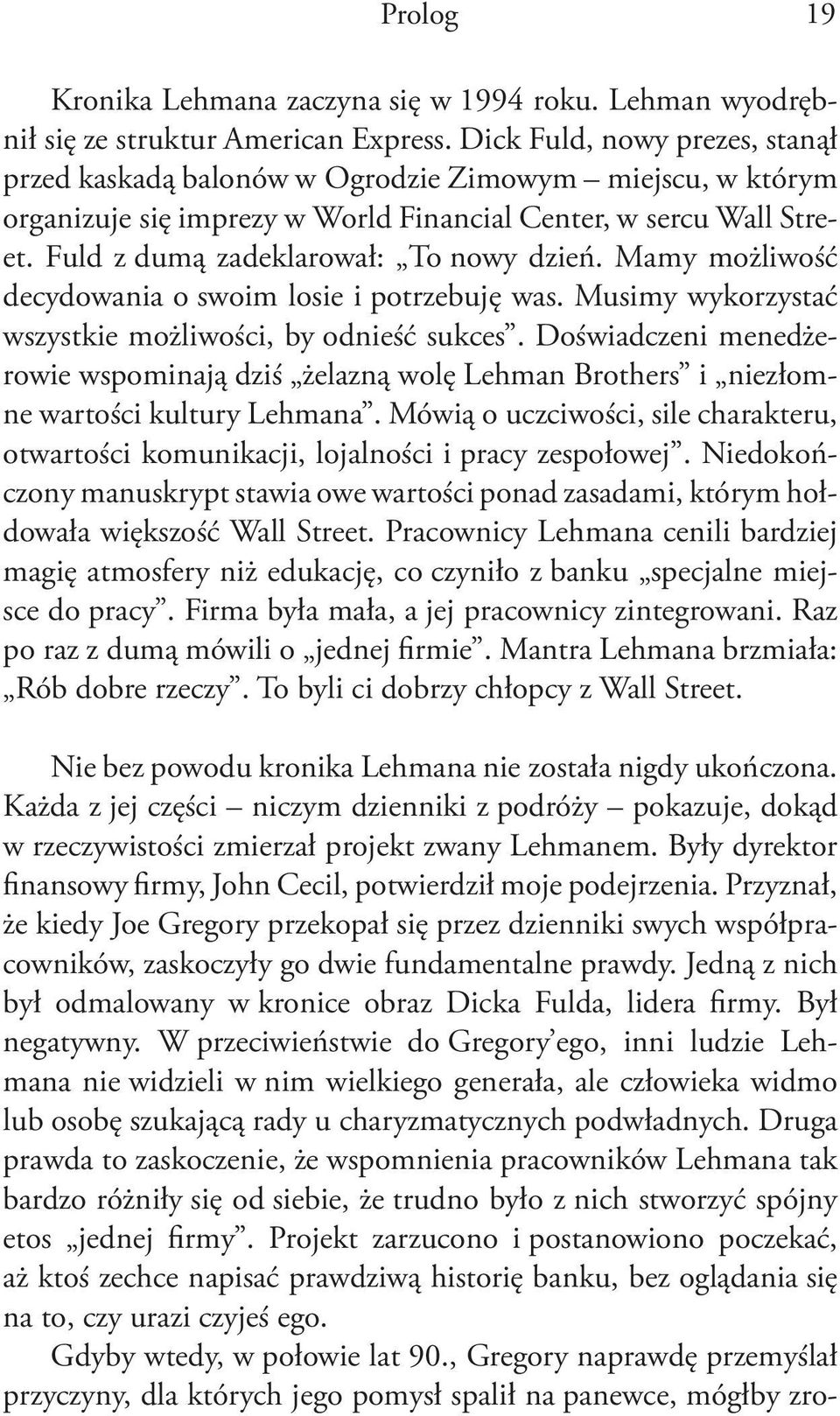 Mamy możliwość decydowania o swoim losie i potrzebuję was. Musimy wykorzystać wszystkie możliwości, by odnieść sukces.