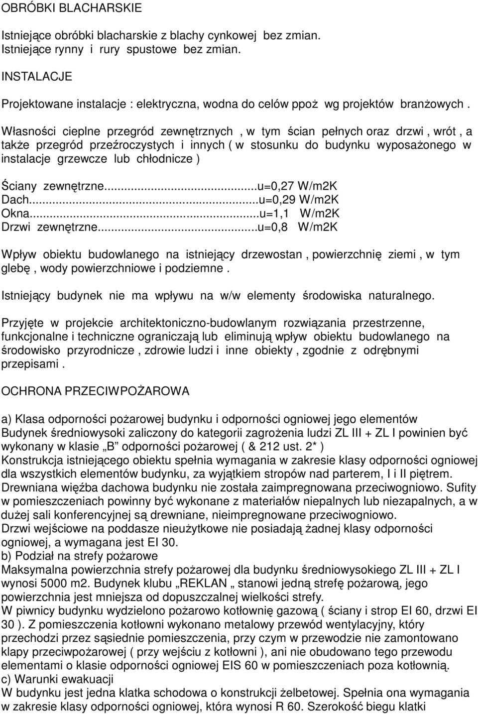 Własności cieplne przegród zewnętrznych, w tym ścian pełnych oraz drzwi, wrót, a także przegród przeźroczystych i innych ( w stosunku do budynku wyposażonego w instalacje grzewcze lub chłodnicze )