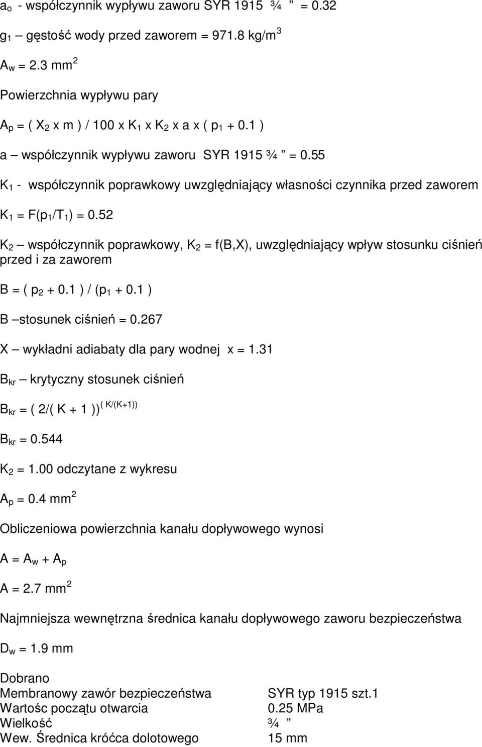 52 K 2 współczynnik poprawkowy, K 2 = f(b,x), uwzględniający wpływ stosunku ciśnień przed i za zaworem B = ( p 2 + 0.1 ) / (p 1 + 0.1 ) B stosunek ciśnień = 0.