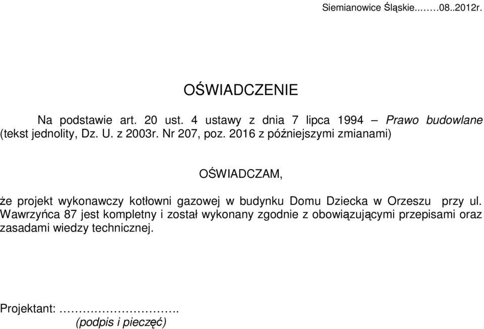 2016 z późniejszymi zmianami) OŚWIADCZAM, że projekt wykonawczy kotłowni gazowej w budynku Domu Dziecka w