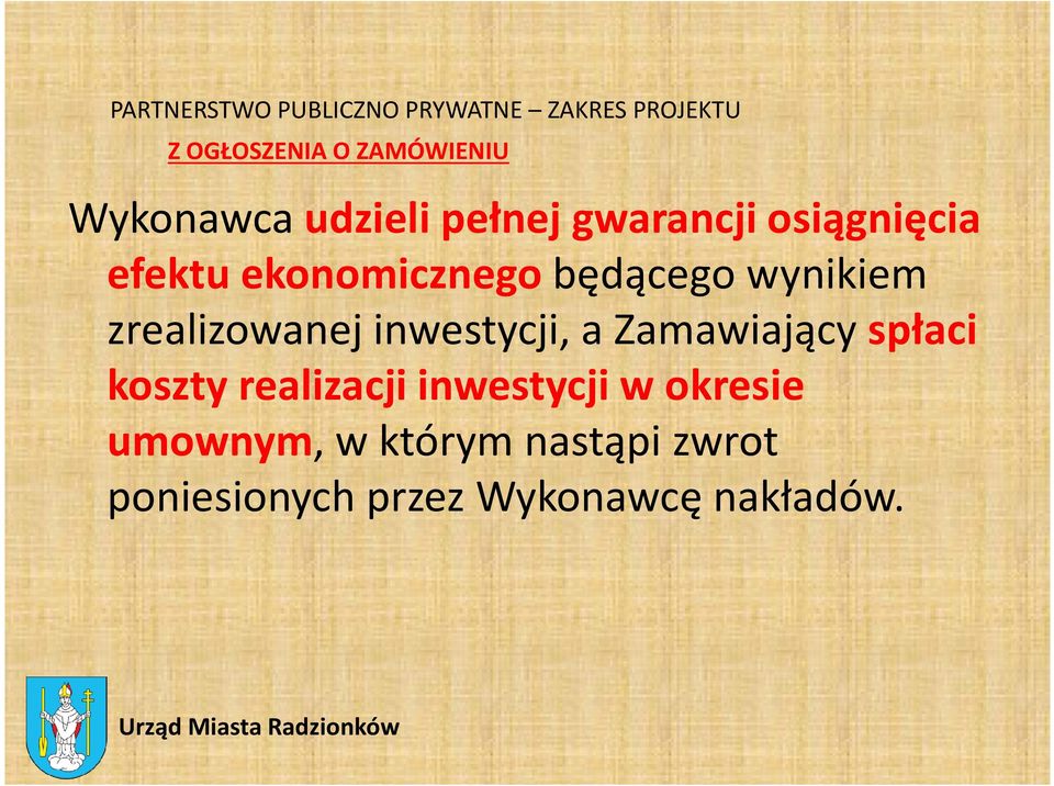 wynikiem zrealizowanej inwestycji, a Zamawiający spłaci koszty realizacji