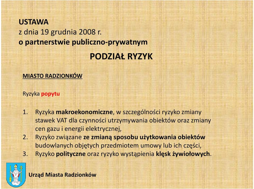 Ryzyka makroekonomiczne, w szczególności ryzyko zmiany stawek VAT dla czynności utrzymywania obiektów oraz