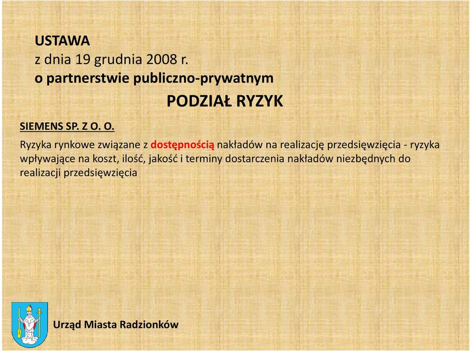 O. Ryzyka rynkowe związane z dostępnością nakładów na realizację