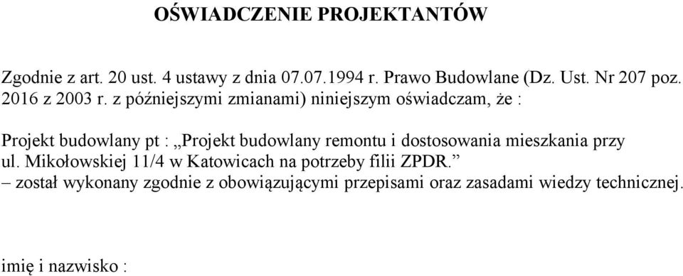 z późniejszymi zmianami) niniejszym oświadczam, że : Projekt budowlany pt : Projekt budowlany remontu i