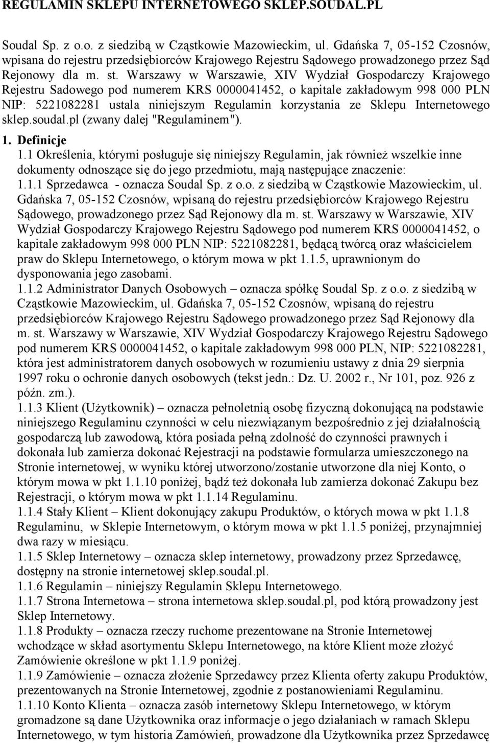 Warszawy w Warszawie, XIV Wydział Gospodarczy Krajowego Rejestru Sadowego pod numerem KRS 0000041452, o kapitale zakładowym 998 000 PLN NIP: 5221082281 ustala niniejszym Regulamin korzystania ze