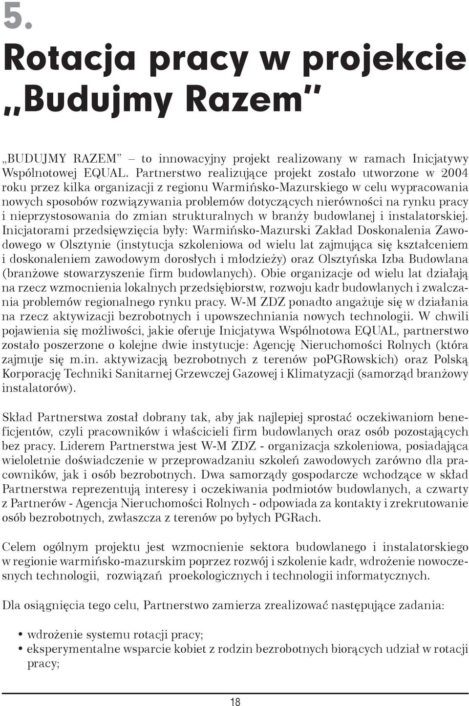 nierówności na rynku pracy i nieprzystosowania do zmian strukturalnych w branży budowlanej i instalatorskiej.