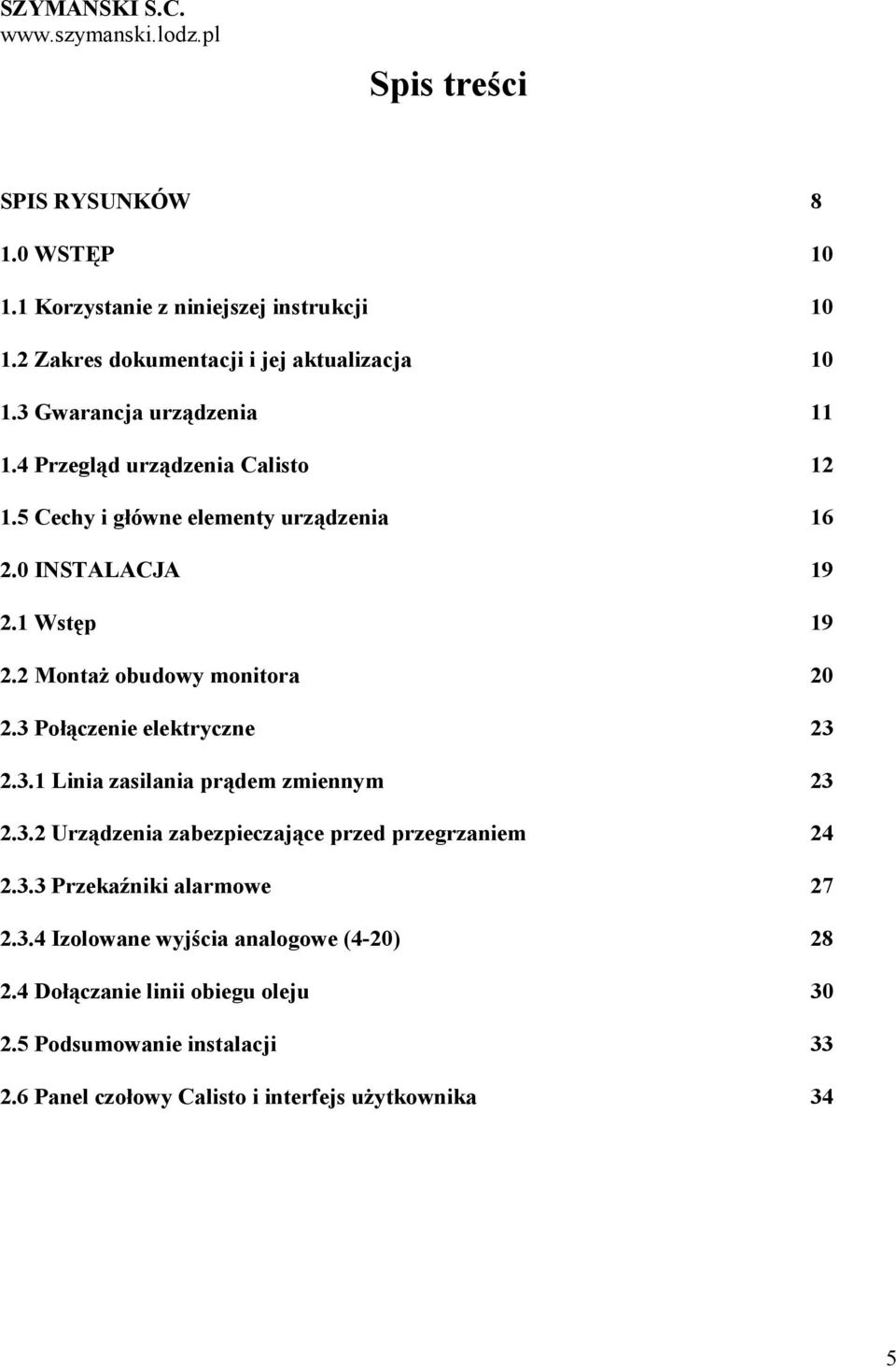 2 MontaŜ obudowy monitora 20 2.3 Połączenie elektryczne 23 2.3.1 Linia zasilania prądem zmiennym 23 2.3.2 Urządzenia zabezpieczające przed przegrzaniem 24 2.