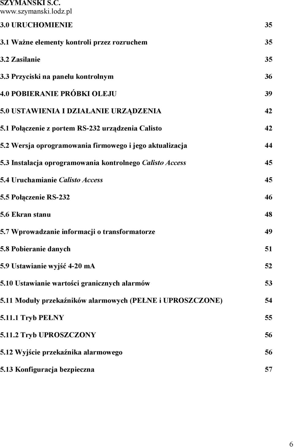 3 Instalacja oprogramowania kontrolnego Calisto Access 45 5.4 Uruchamianie Calisto Access 45 5.5 Połączenie RS-232 46 5.6 Ekran stanu 48 5.7 Wprowadzanie informacji o transformatorze 49 5.