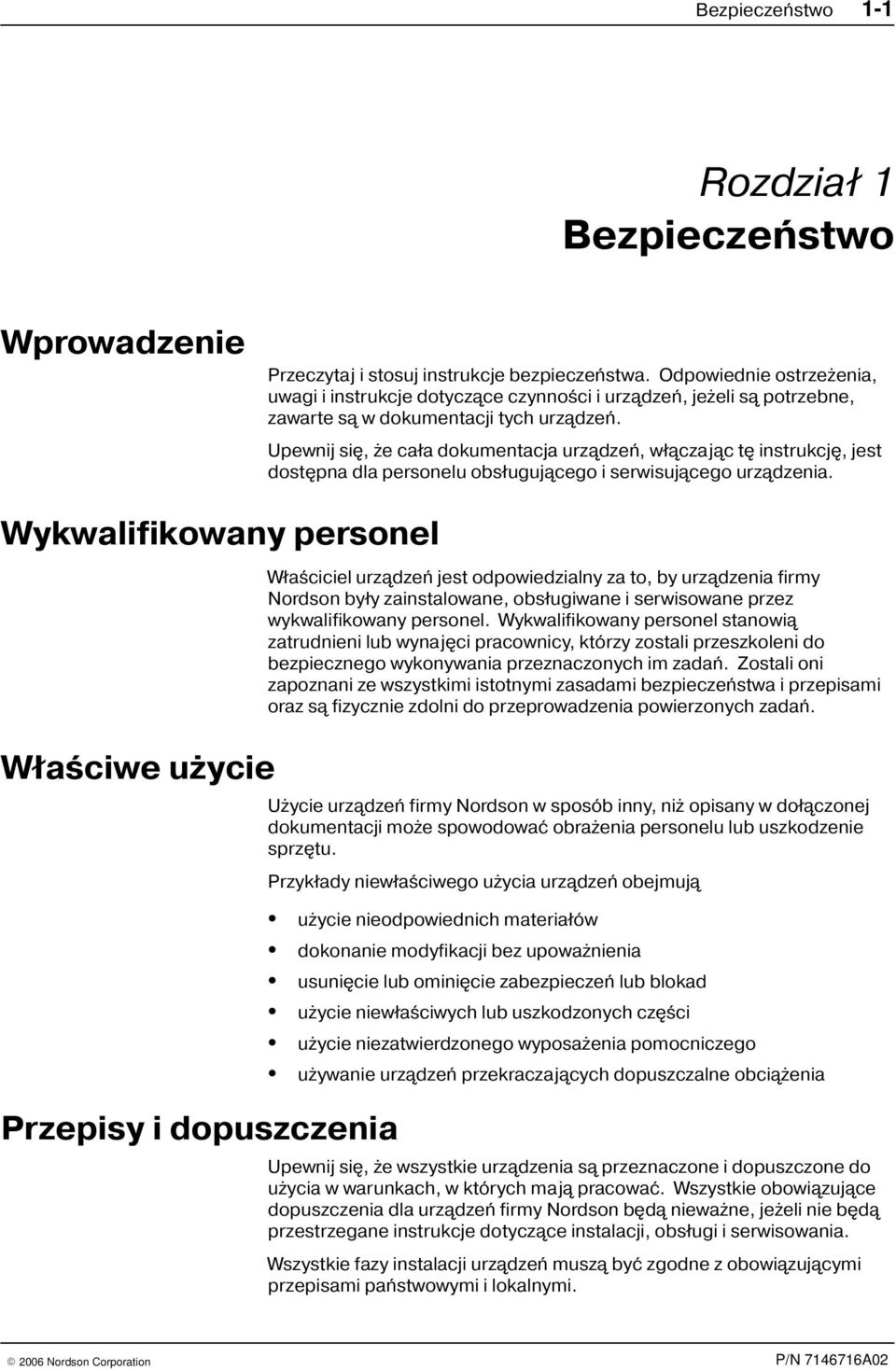 Upewnij siê, e ca³a dokumentacja urz¹dzeñ, w³¹czaj¹c tê instrukcjê, jest dostêpna dla personelu obs³uguj¹cego i serwisuj¹cego urz¹dzenia.