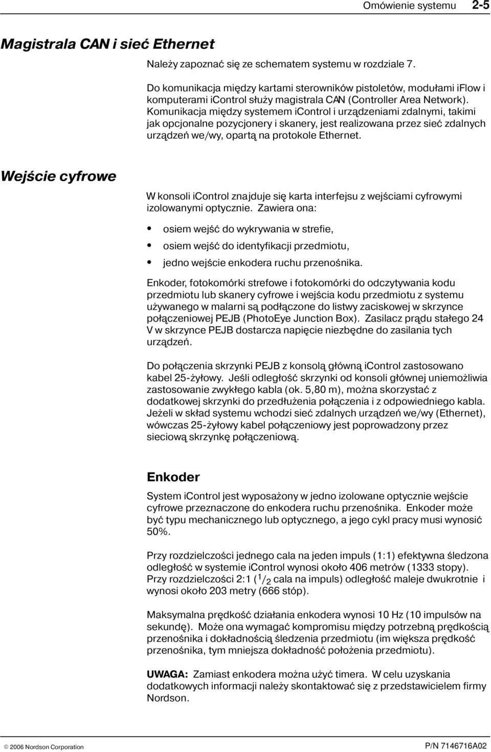 Komunikacja miêdzy systemem icontrol i urz¹dzeniami zdalnymi, takimi jak opcjonalne pozycjonery i skanery, jest realizowana przez sieæ zdalnych urz¹dzeñ we/wy, opart¹ na protokole Ethernet.