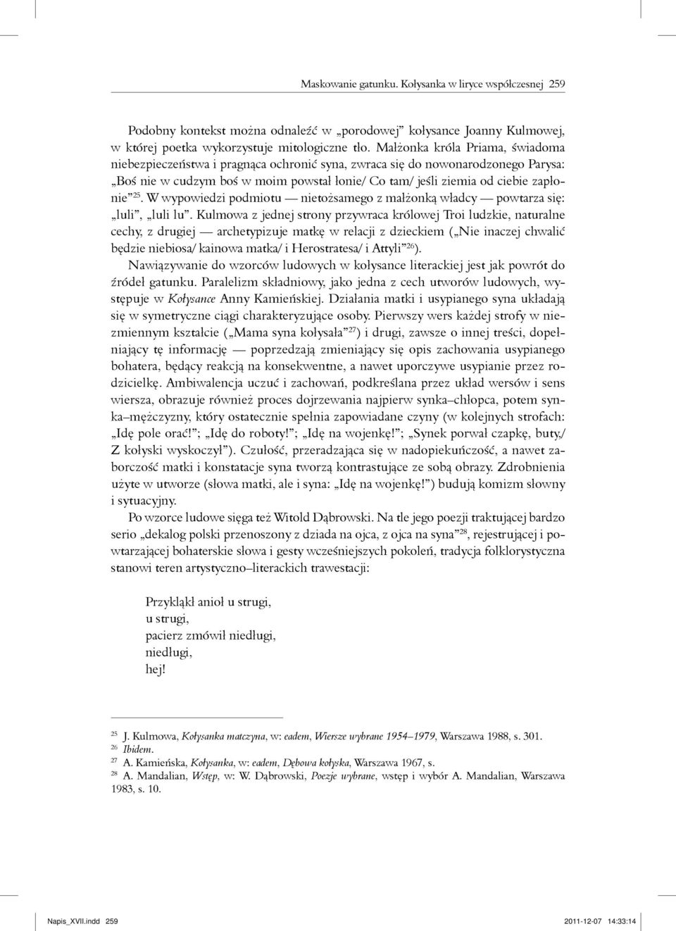 W wypowiedzi podmiotu nietożsamego z małżonką władcy powtarza się: luli, luli lu.