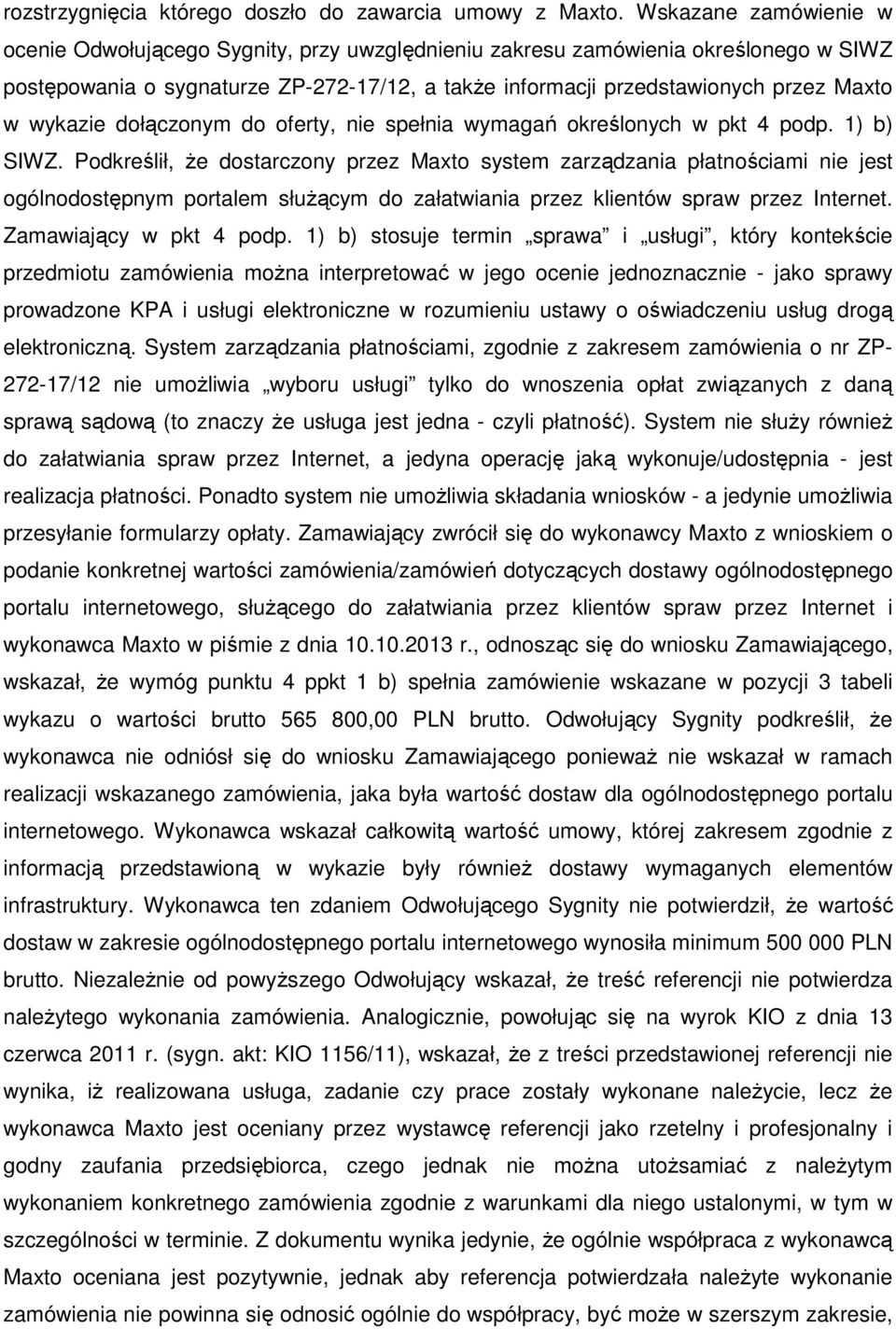 wykazie dołączonym do oferty, nie spełnia wymagań określonych w pkt 4 podp. 1) b) SIWZ.