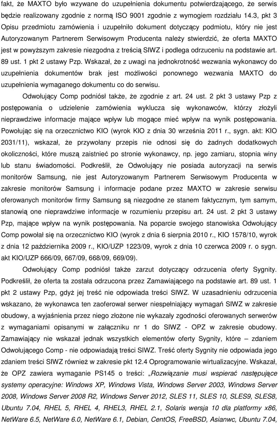 zakresie niezgodna z treścią SIWZ i podlega odrzuceniu na podstawie art. 89 ust. 1 pkt 2 ustawy Pzp.