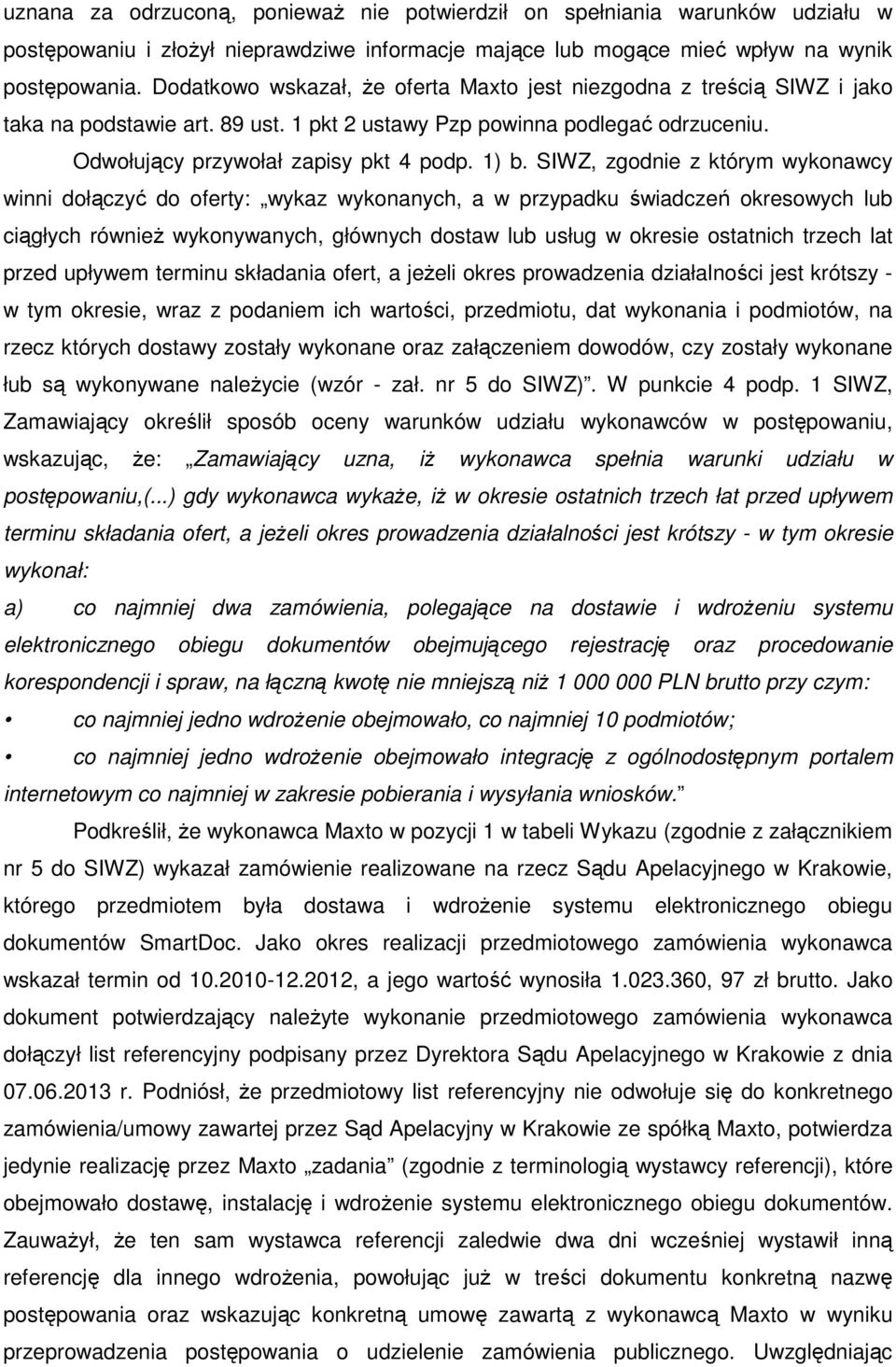 SIWZ, zgodnie z którym wykonawcy winni dołączyć do oferty: wykaz wykonanych, a w przypadku świadczeń okresowych lub ciągłych również wykonywanych, głównych dostaw lub usług w okresie ostatnich trzech