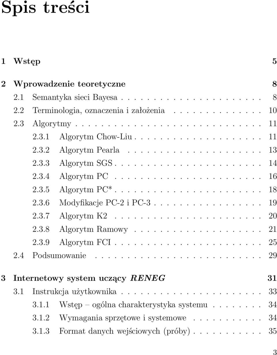 ...................... 18 2.3.6 Modyfikacje PC-2 i PC-3................. 19 2.3.7 Algorytm K2....................... 20 2.3.8 Algorytm Ramowy.................... 21 2.3.9 Algorytm FCI....................... 25 2.