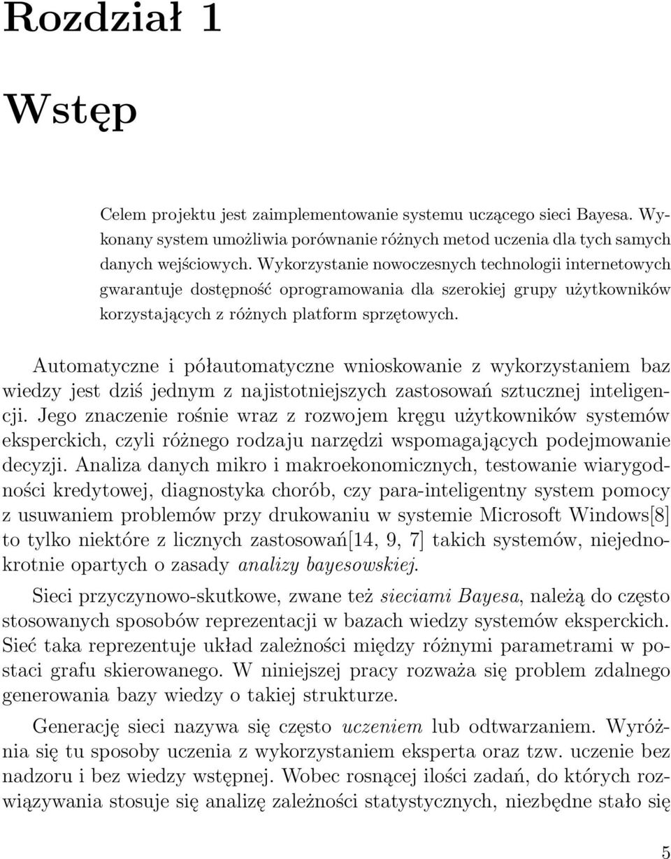 Automatyczne i półautomatyczne wnioskowanie z wykorzystaniem baz wiedzy jest dziś jednym z najistotniejszych zastosowań sztucznej inteligencji.