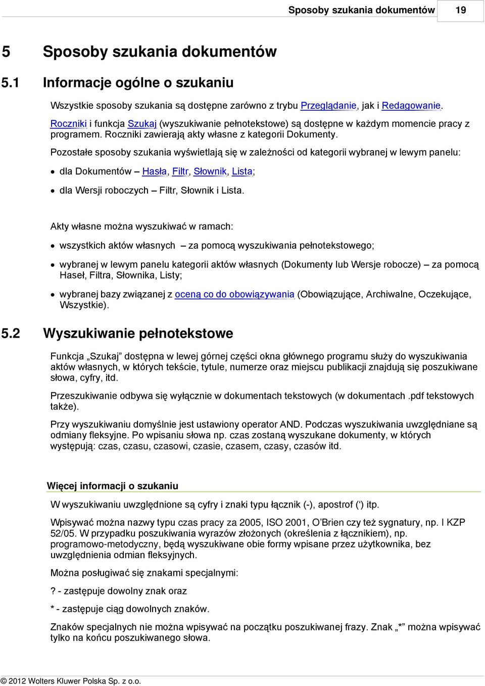 Pozostałe sposoby szukania wyświetlają się w zależności od kategorii wybranej w lewym panelu: dla Dokumentów Hasła, Filtr, Słownik, Lista; dla Wersji roboczych Filtr, Słownik i Lista.