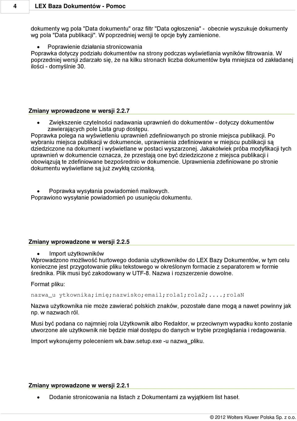 W poprzedniej wersji zdarzało się, że na kilku stronach liczba dokumentów była mniejsza od zakładanej ilości - domyślnie 30. Zmiany wprowadzone w wersji 2.