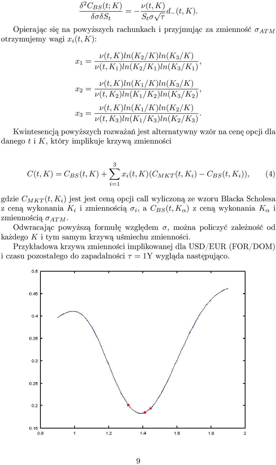 1/K)ln(K 3 /K) ν(t, K 2 )ln(k 1 /K 2 )ln(k 3 /K 2 ), ν(t, K)ln(K 1/K)ln(K 2 /K) ν(t, K 3 )ln(k 1 /K 3 )ln(k 2 /K 3 ).