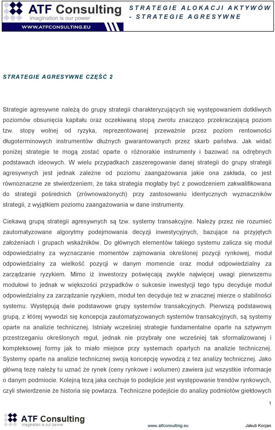 stopy wolnej od ryzyka, reprezentowanej przeważnie przez poziom rentowności długoterminowych instrumentów dłużnych gwarantowanych przez skarb państwa.