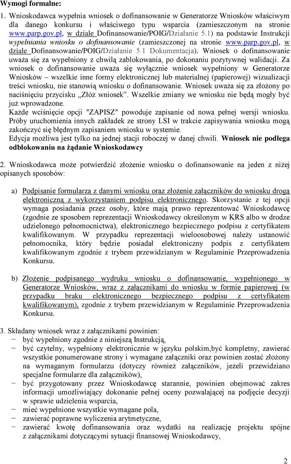 Wniosek o dofinansowanie uważa się za wypełniony z chwilą zablokowania, po dokonaniu pozytywnej walidacji.