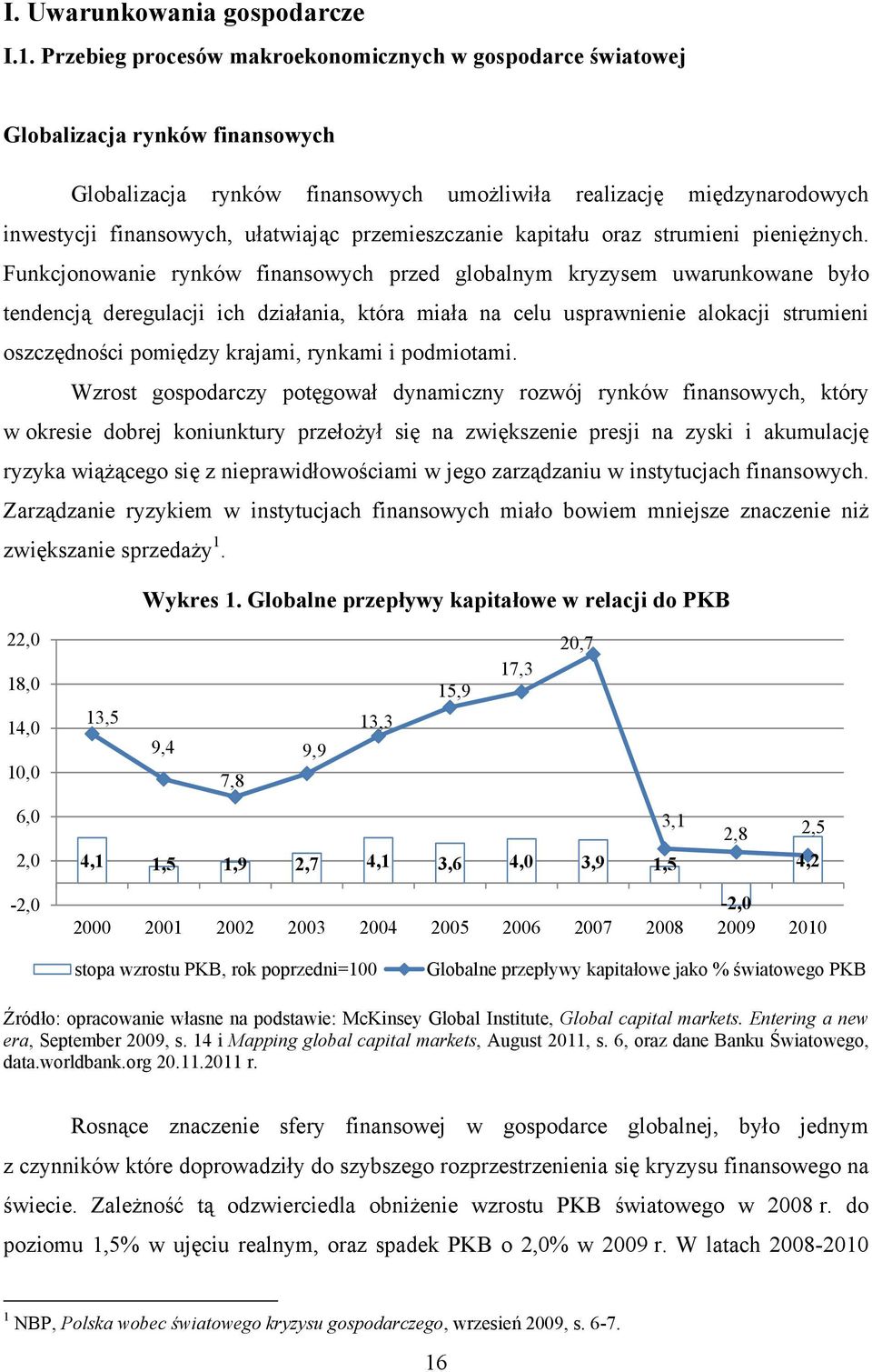 przemieszczanie kapitału oraz strumieni pieniężnych.