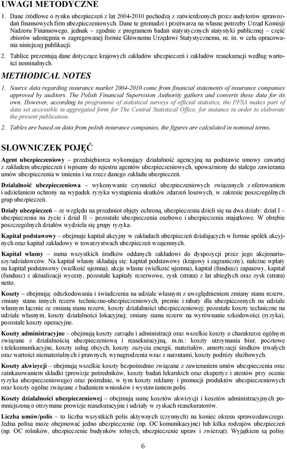 formie Głównemu Urzędowi Statystycznemu, m. in. w celu opracowania niniejszej publikacji. 2.