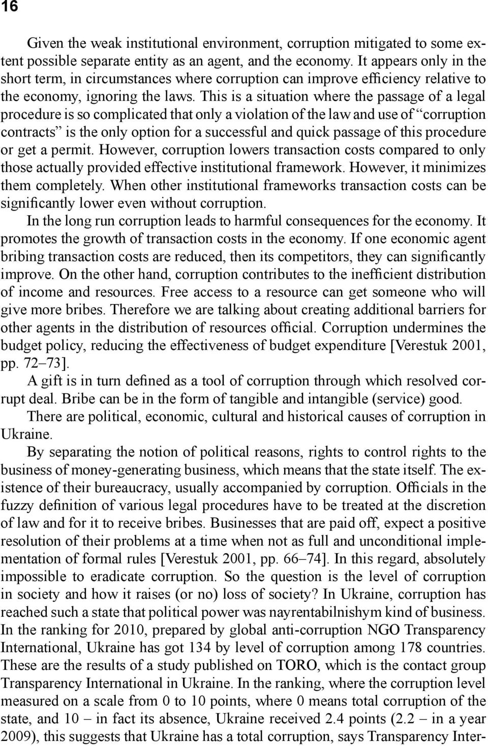 This is a situation where the passage of a legal procedure is so complicated that only a violation of the law and use of corruption contracts is the only option for a successful and quick passage of