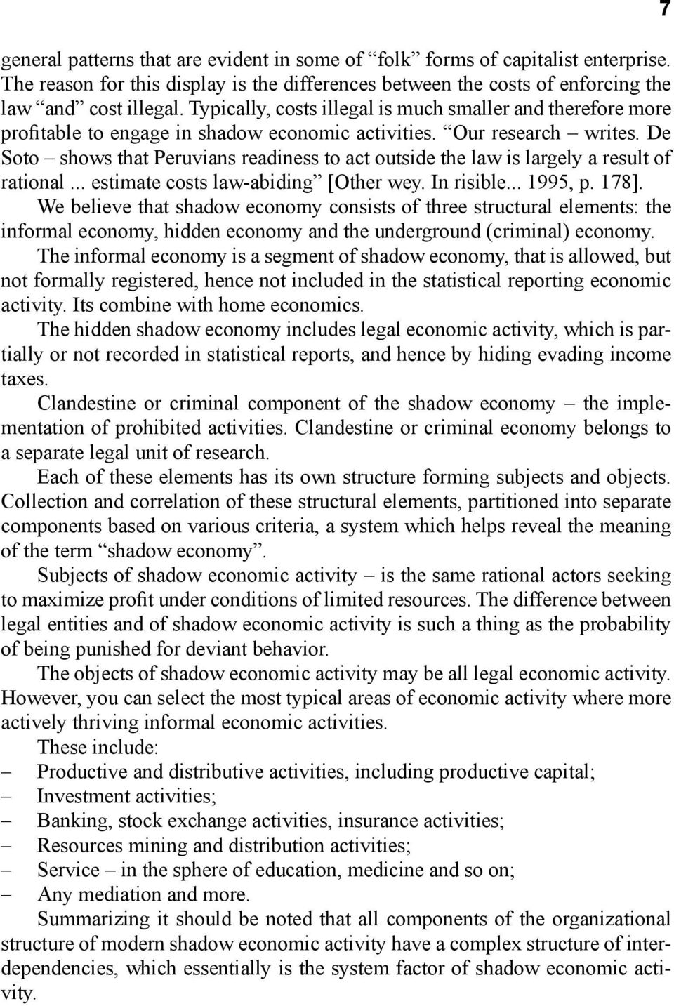 De Soto shows that Peruvians readiness to act outside the law is largely a result of rational... estimate costs law-abiding [Other wey. In risible... 1995, p. 178].