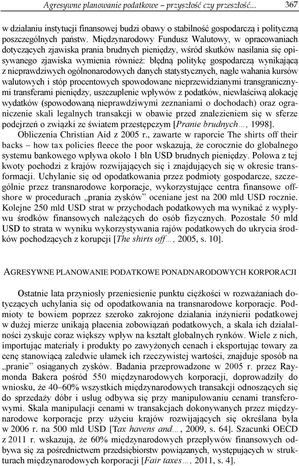 wynikającą z nieprawdziwych ogólnonarodowych danych statystycznych, nagłe wahania kursów walutowych i stóp procentowych spowodowane nieprzewidzianymi transgranicznymi transferami pieniędzy,