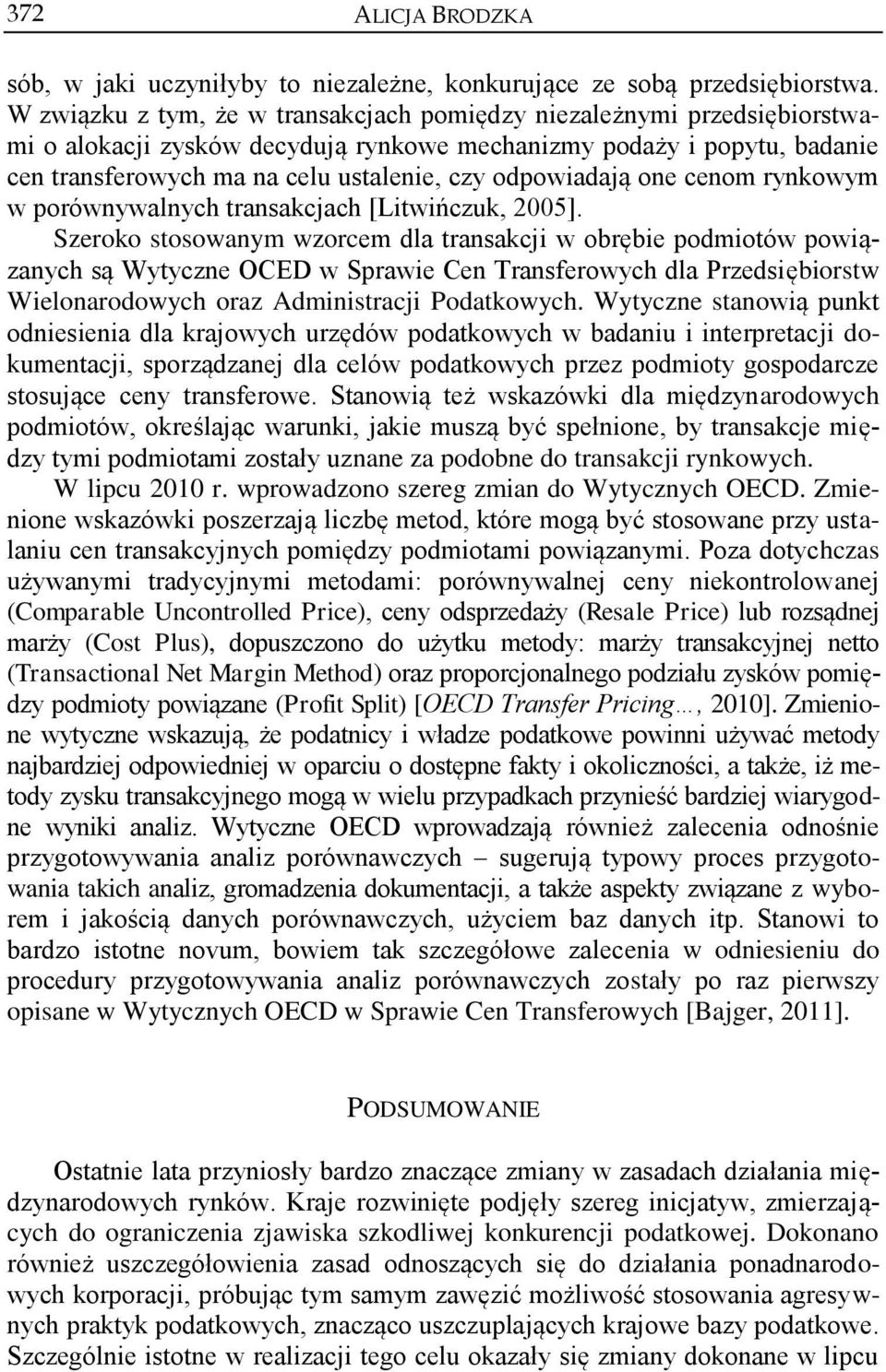 odpowiadają one cenom rynkowym w porównywalnych transakcjach [Litwińczuk, 2005].