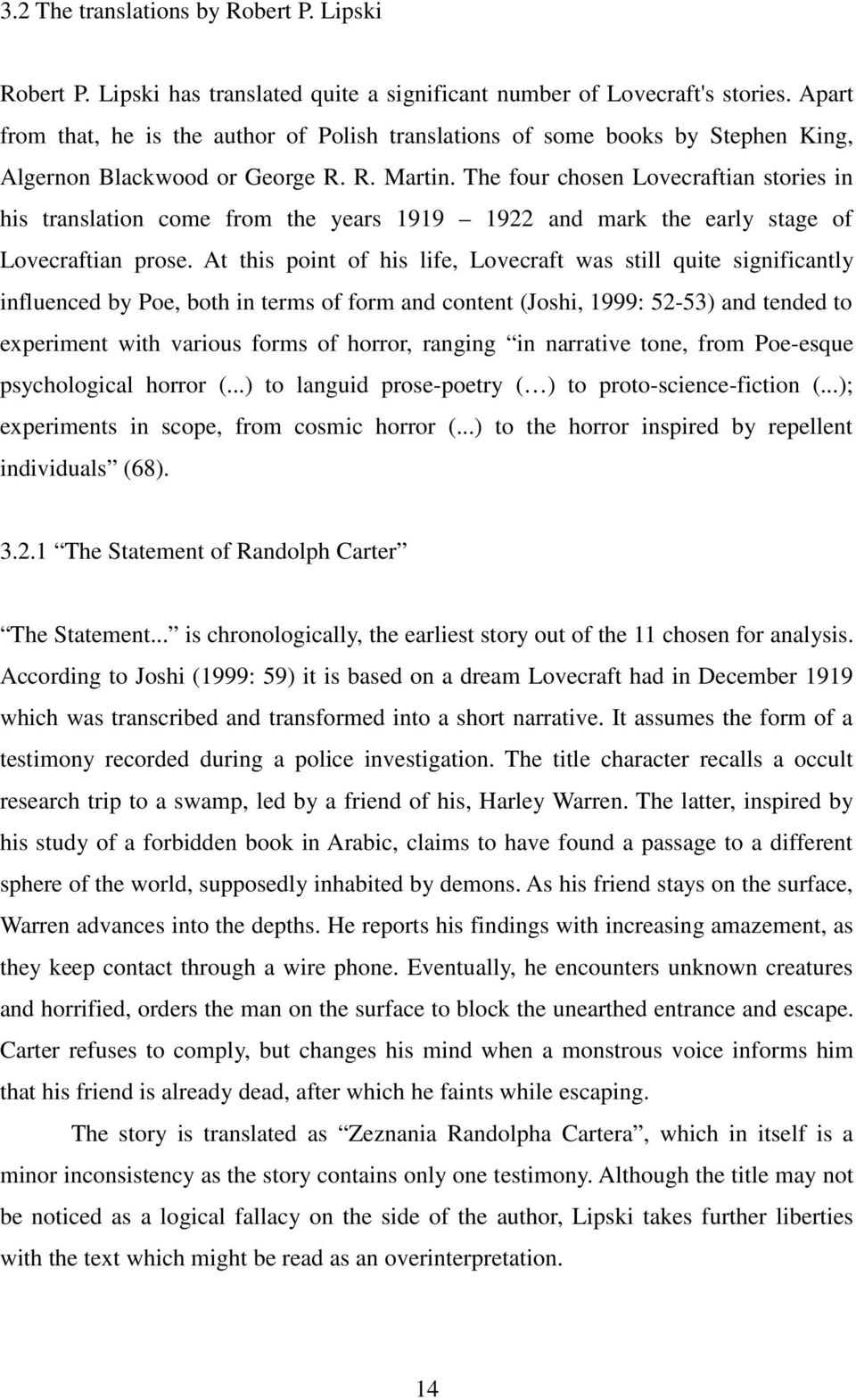 The four chosen Lovecraftian stories in his translation come from the years 1919 1922 and mark the early stage of Lovecraftian prose.