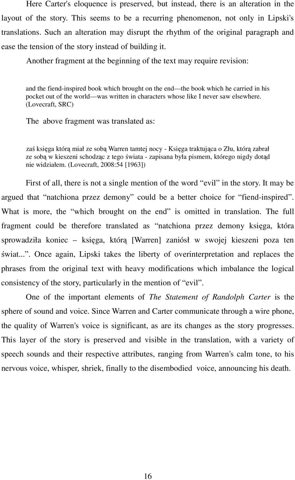 Another fragment at the beginning of the text may require revision: and the fiend-inspired book which brought on the end the book which he carried in his pocket out of the world was written in