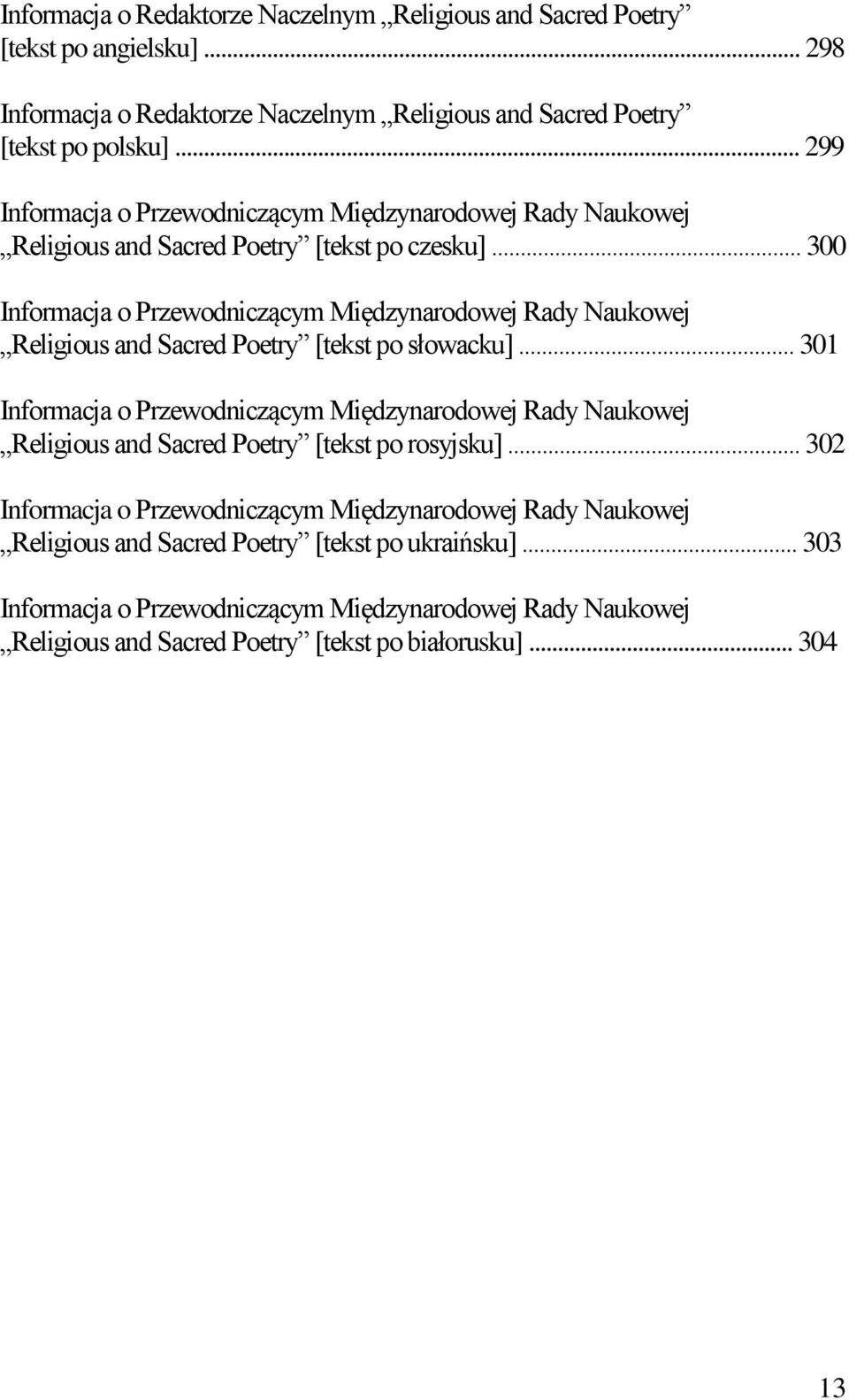 .. 300 Informacja o Przewodniczącym Międzynarodowej Rady Naukowej Religious and Sacred Poetry [tekst po słowacku].