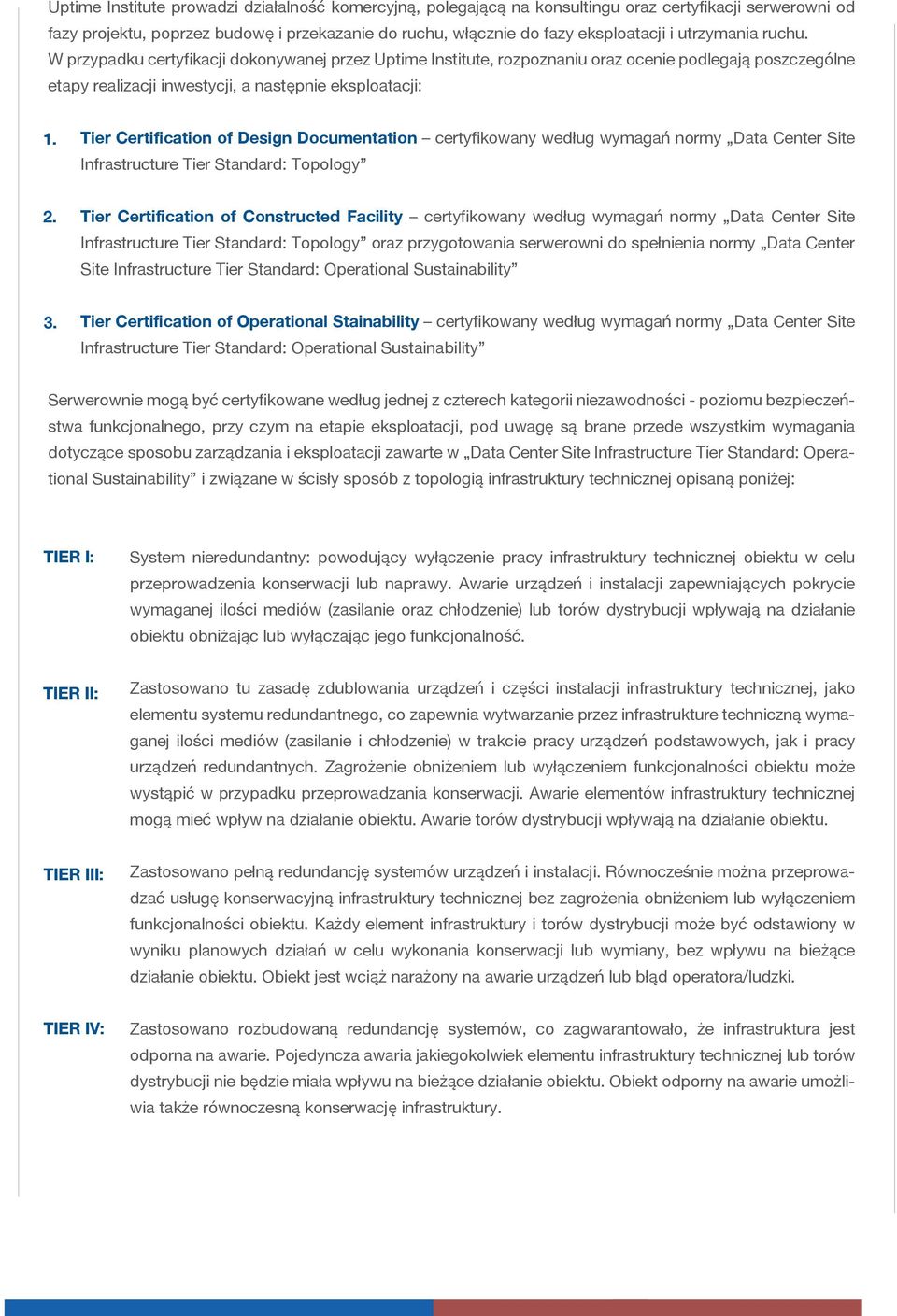 Tier Certification of Design Documentation certyfikowany według wymagań normy Data Center Site Infrastructure Tier Standard: Topology 2.