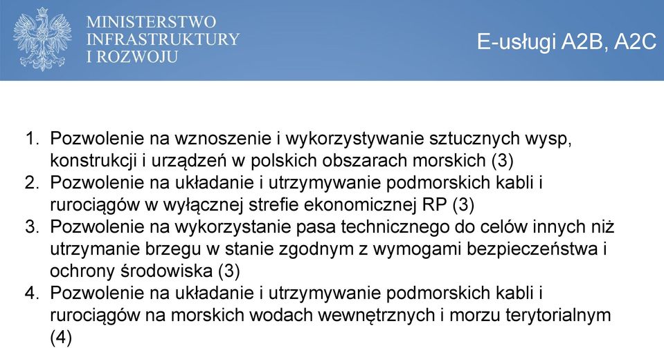 Pozwolenie na układanie i utrzymywanie podmorskich kabli i rurociągów w wyłącznej strefie ekonomicznej RP (3) 3.