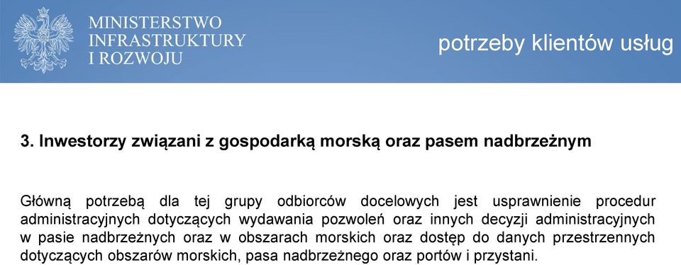 docelowych jest usprawnienie procedur administracyjnych dotyczących wydawania pozwoleń oraz innych