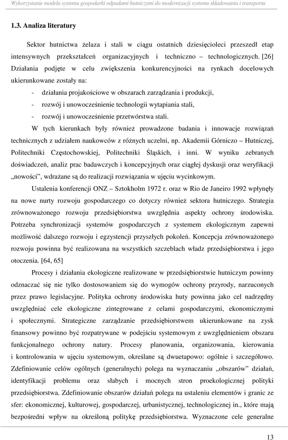 echnologii wyapiania sali, - rozwój i unowocześnienie przewórswa sali. W ych kierunkach były równieŝ prowadzone badania i innowacje rozwiązań echnicznych z udziałe naukowców z róŝnych uczelni, np.