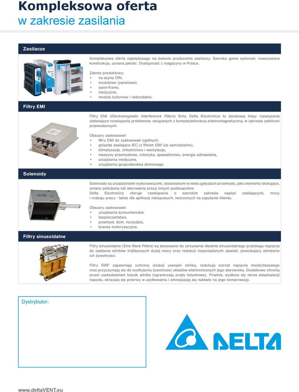 Filtry EMI (Electromagnetic Interference Filters) firmy Delta Electronics to światowej klasy rozwiązania ułatwiające rozwiązania problemów, związanych z kompatybilnością elektromagnetyczną, w