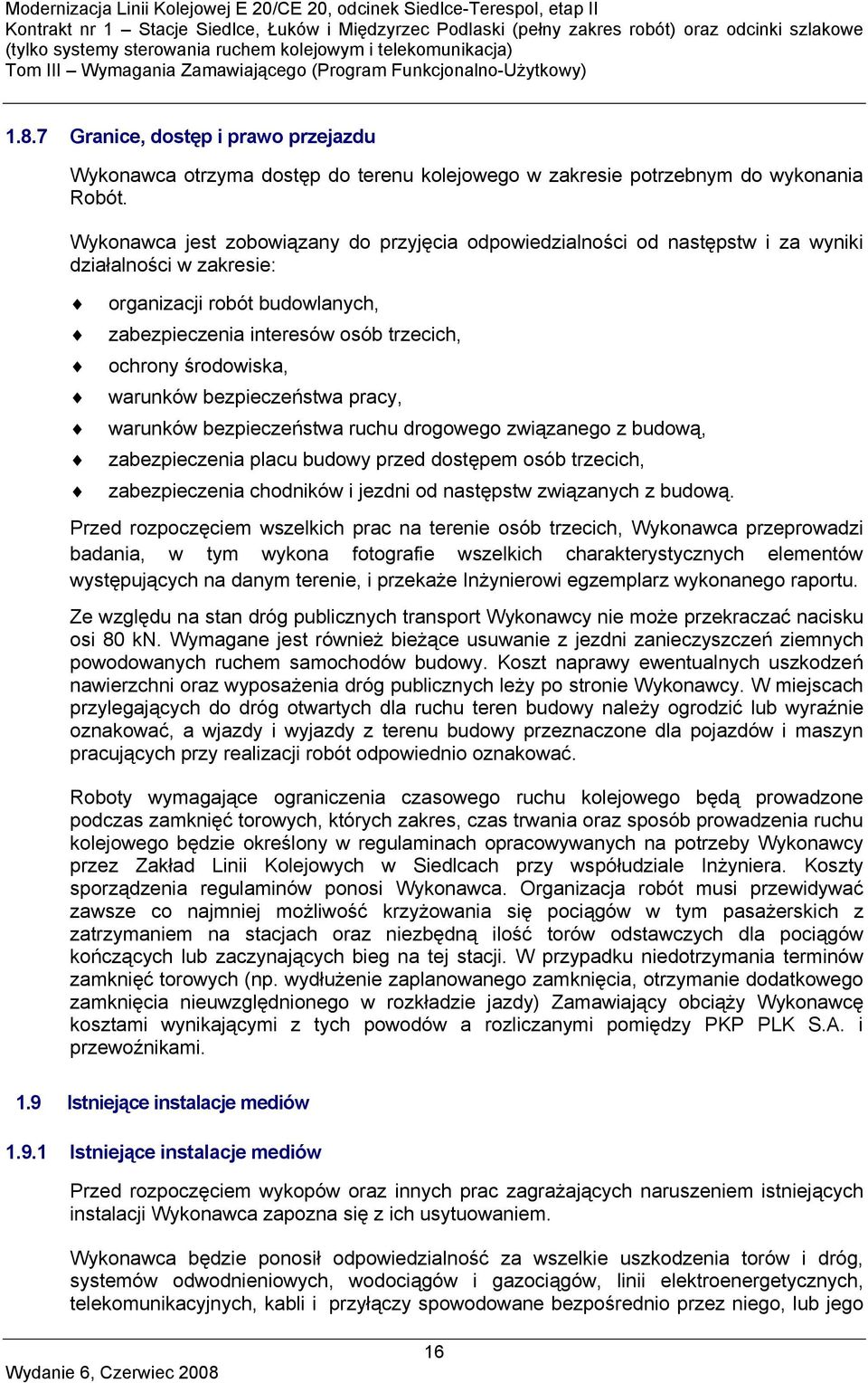 warunków bezpieczeństwa pracy, warunków bezpieczeństwa ruchu drogowego związanego z budową, zabezpieczenia placu budowy przed dostępem osób trzecich, zabezpieczenia chodników i jezdni od następstw