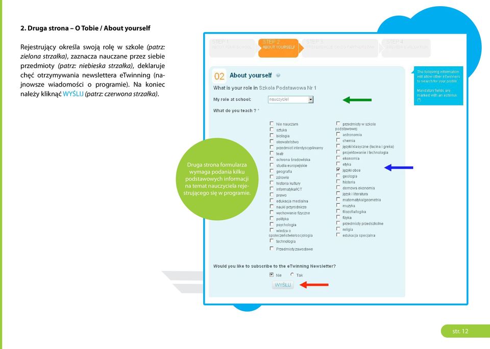 etwinning (najnowsze wiadomości o programie). Na koniec należy kliknąć WYŚLIJ (patrz: czerwona strzałka).