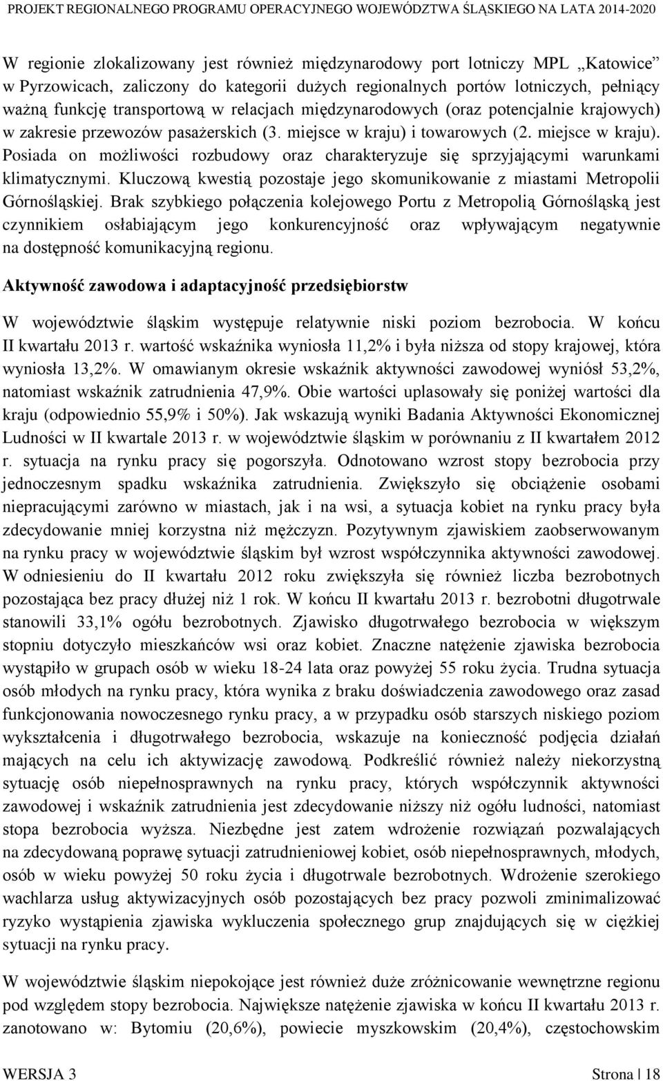 i towarowych (2. miejsce w kraju). Posiada on możliwości rozbudowy oraz charakteryzuje się sprzyjającymi warunkami klimatycznymi.