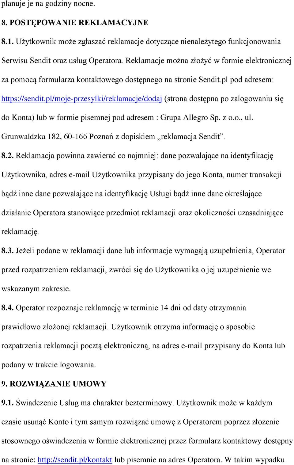 pl/moje-przesylki/reklamacje/dodaj (strona dostępna po zalogowaniu się do Konta) lub w formie pisemnej pod adresem : Grupa Allegro Sp. z o.o., ul.