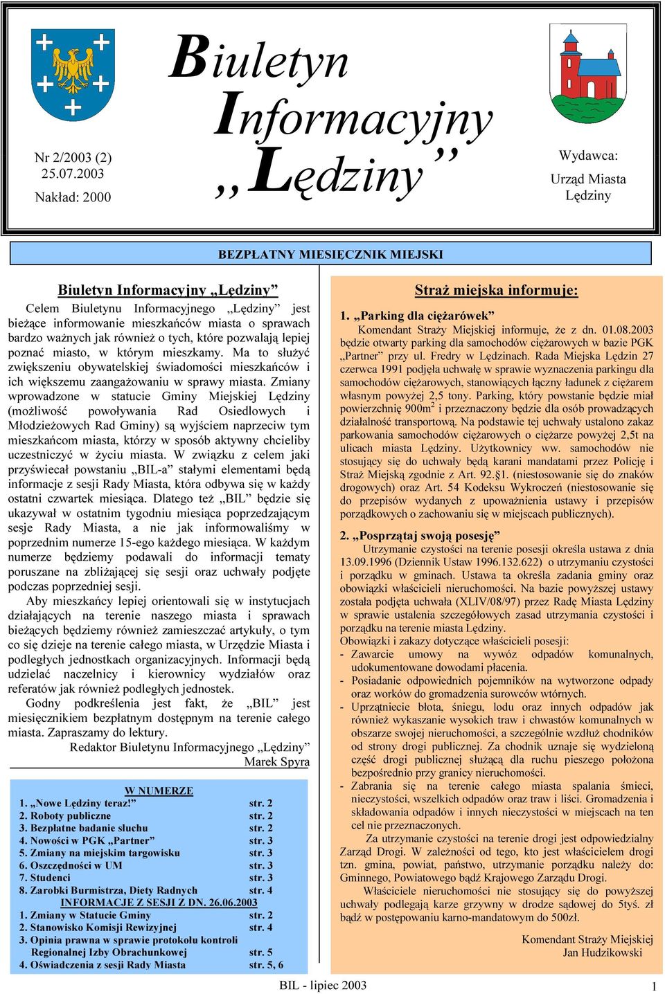 Lędziny jest bieżące informowanie mieszkańców miasta o sprawach bardzo ważnych jak również o tych, które pozwalają lepiej poznać miasto, w którym mieszkamy.