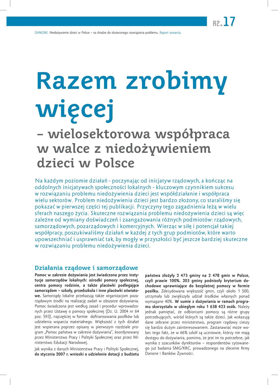 społeczności lokalnych kluczowym czynnikiem sukcesu w rozwiązaniu problemu niedożywienia dzieci jest współdziałanie i współpraca wielu sektorów.