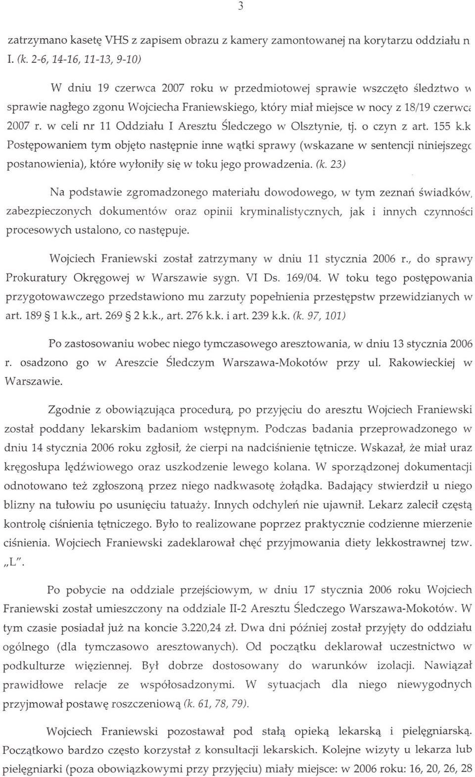 w celi nr 11 Oddzialu I Aresztu Sledczego w Olsztynie, tj. o czyn z art.