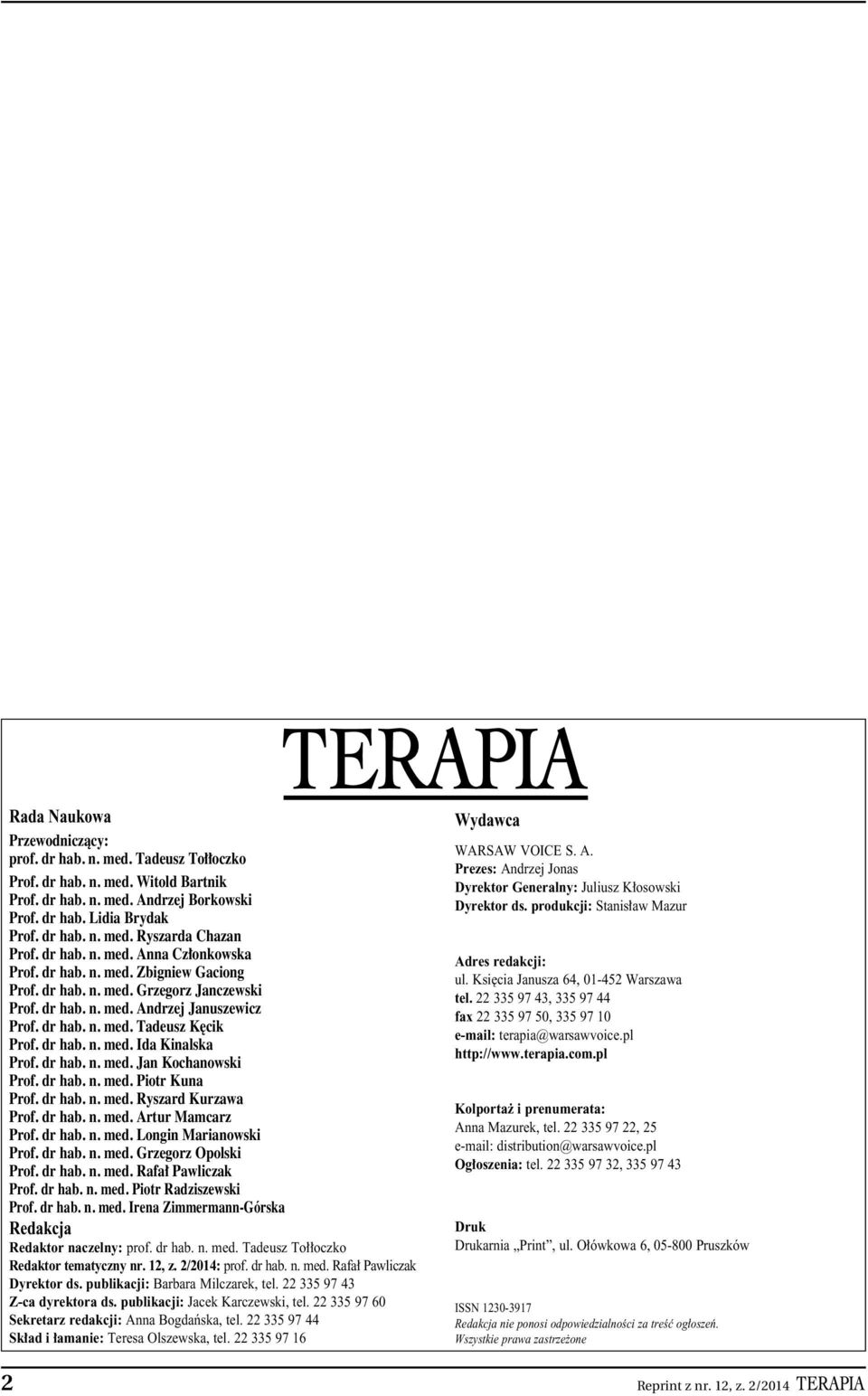 dr hab. n. med. Ida Kinalska Prof. dr hab. n. med. Jan Kochanowski Prof. dr hab. n. med. Piotr Kuna Prof. dr hab. n. med. Ryszard Kurzawa Prof. dr hab. n. med. Artur Mamcarz Prof. dr hab. n. med. Longin Marianowski Prof.