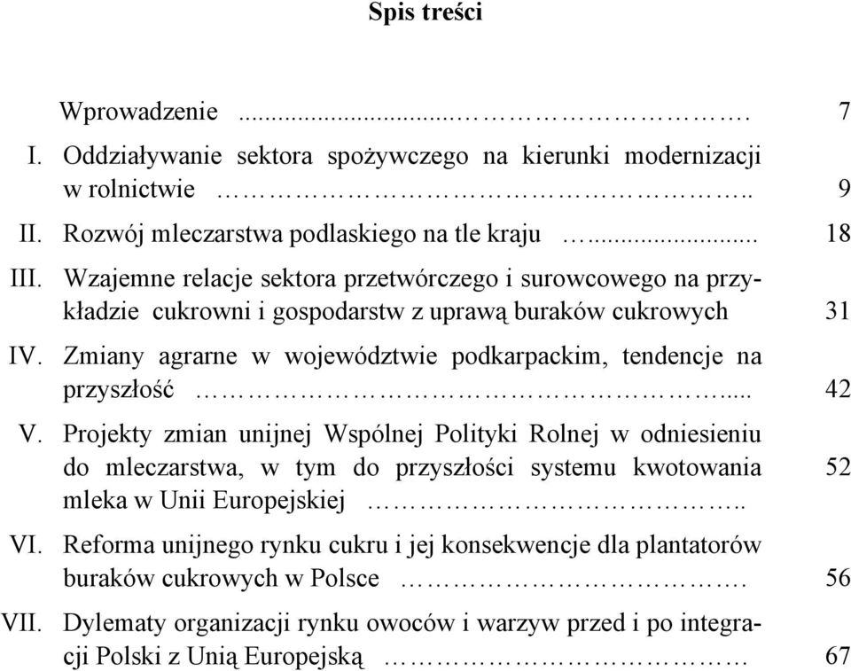 Zmiany agrarne w województwie podkarpackim, tendencje na przyszłość... 42 V.