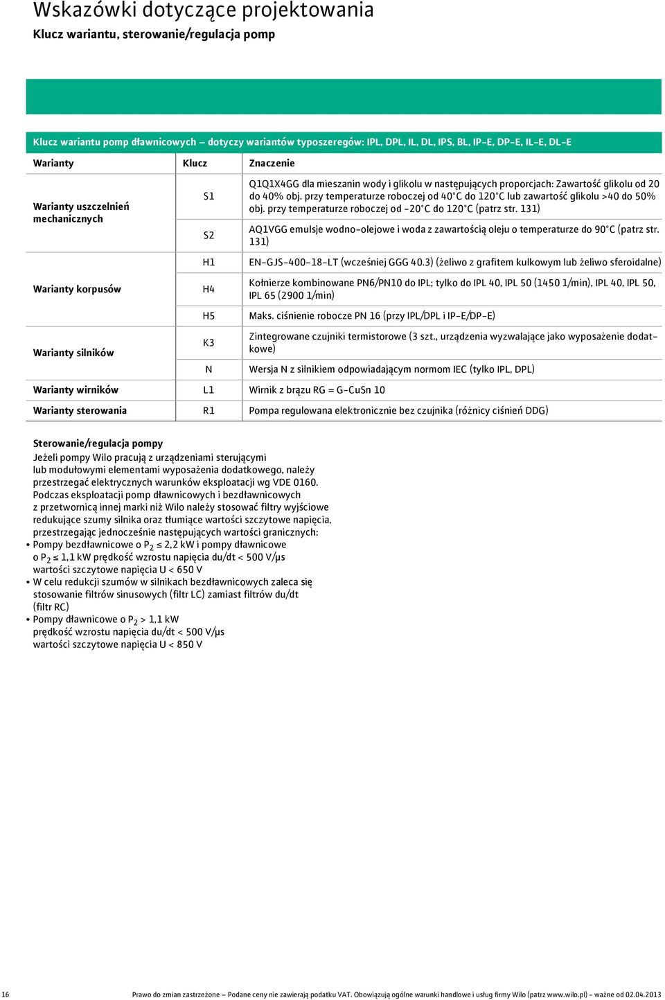 do 40% obj. przy temperaturze roboczej od 40 C do 120 C lub zawartość glikolu >40 do 50% obj. przy temperaturze roboczej od -20 C do 120 C (patrz str.