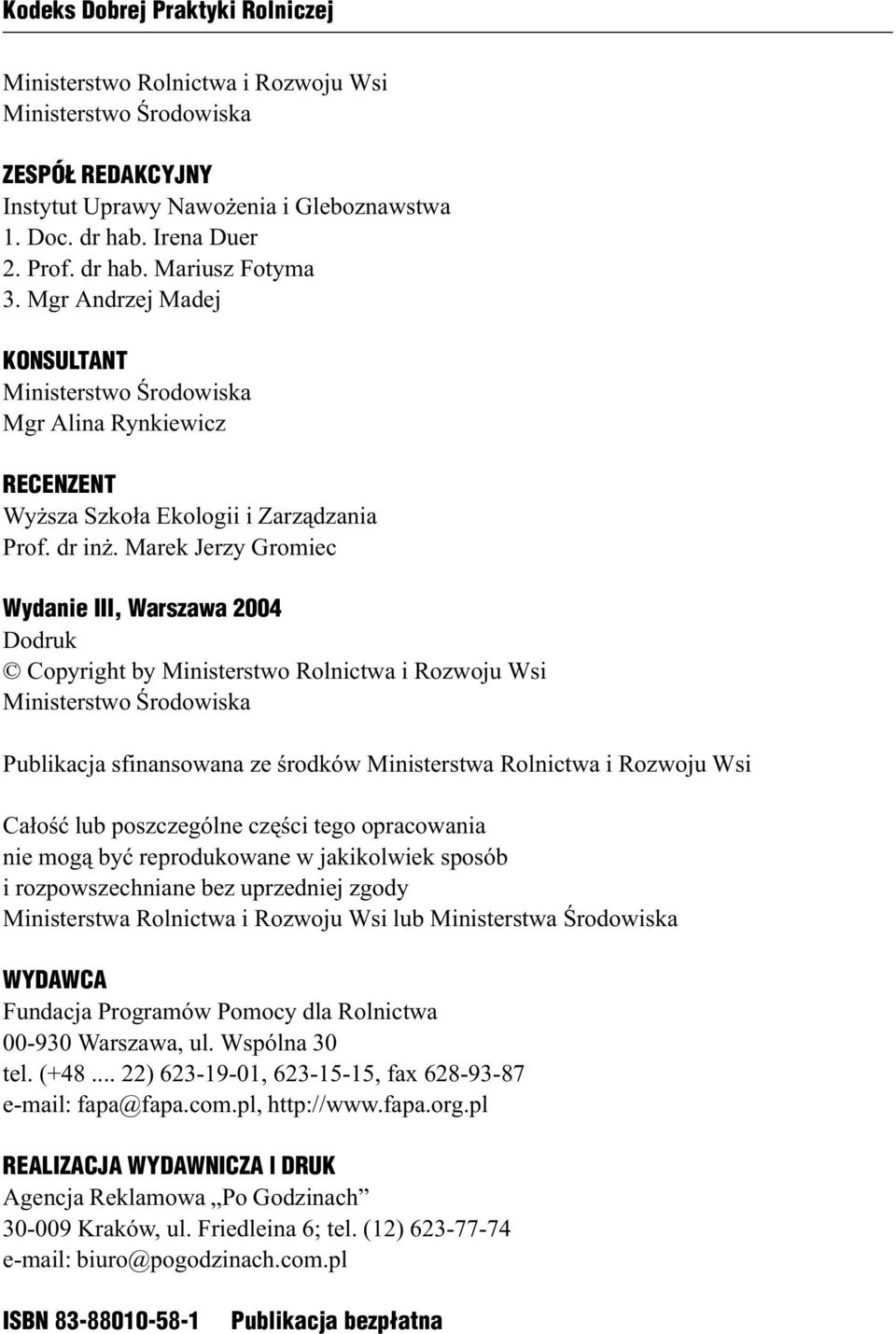 Marek Jerzy Gromiec Wydanie III, Warszawa 2004 Dodruk Copyright by Ministerstwo Rolnictwa i Rozwoju Wsi Ministerstwo Œrodowiska Publikacja sfinansowana ze œrodków Ministerstwa Rolnictwa i Rozwoju Wsi